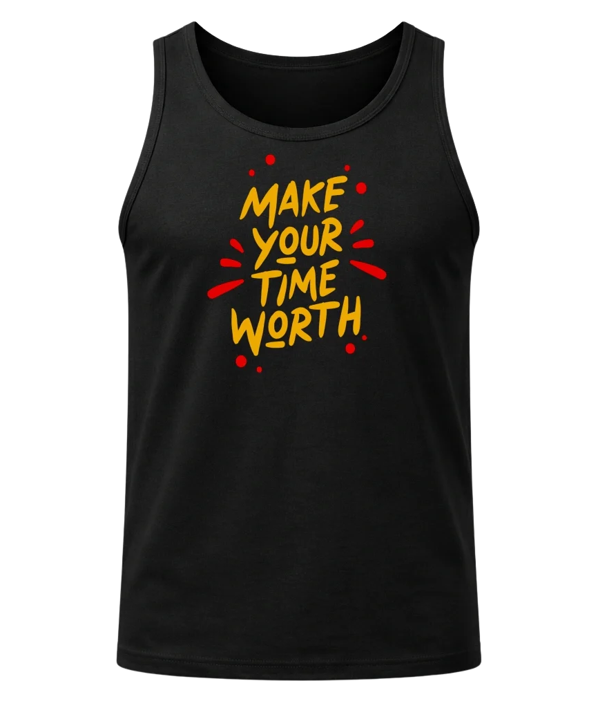 Make Your Time Worth Tank Top