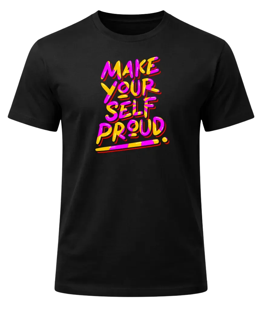 Make Yourself Proud Black T-Shirt