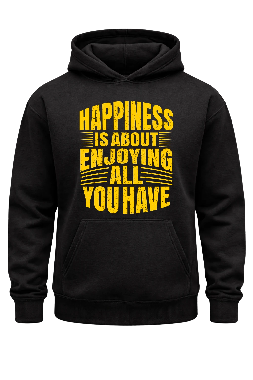 Happiness Is About Enjoying All You Have Hoodie