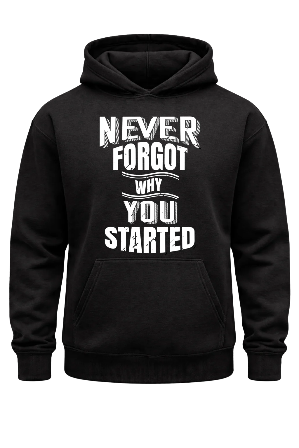 Never Forgot Why You Started Hoodie