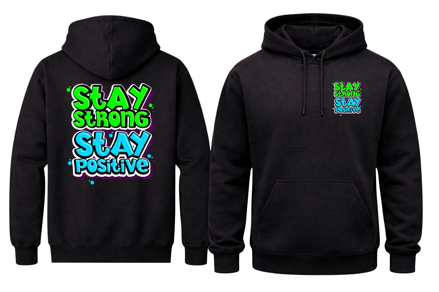 Stay Strong Stay Positive Front And Back Print Hoodie