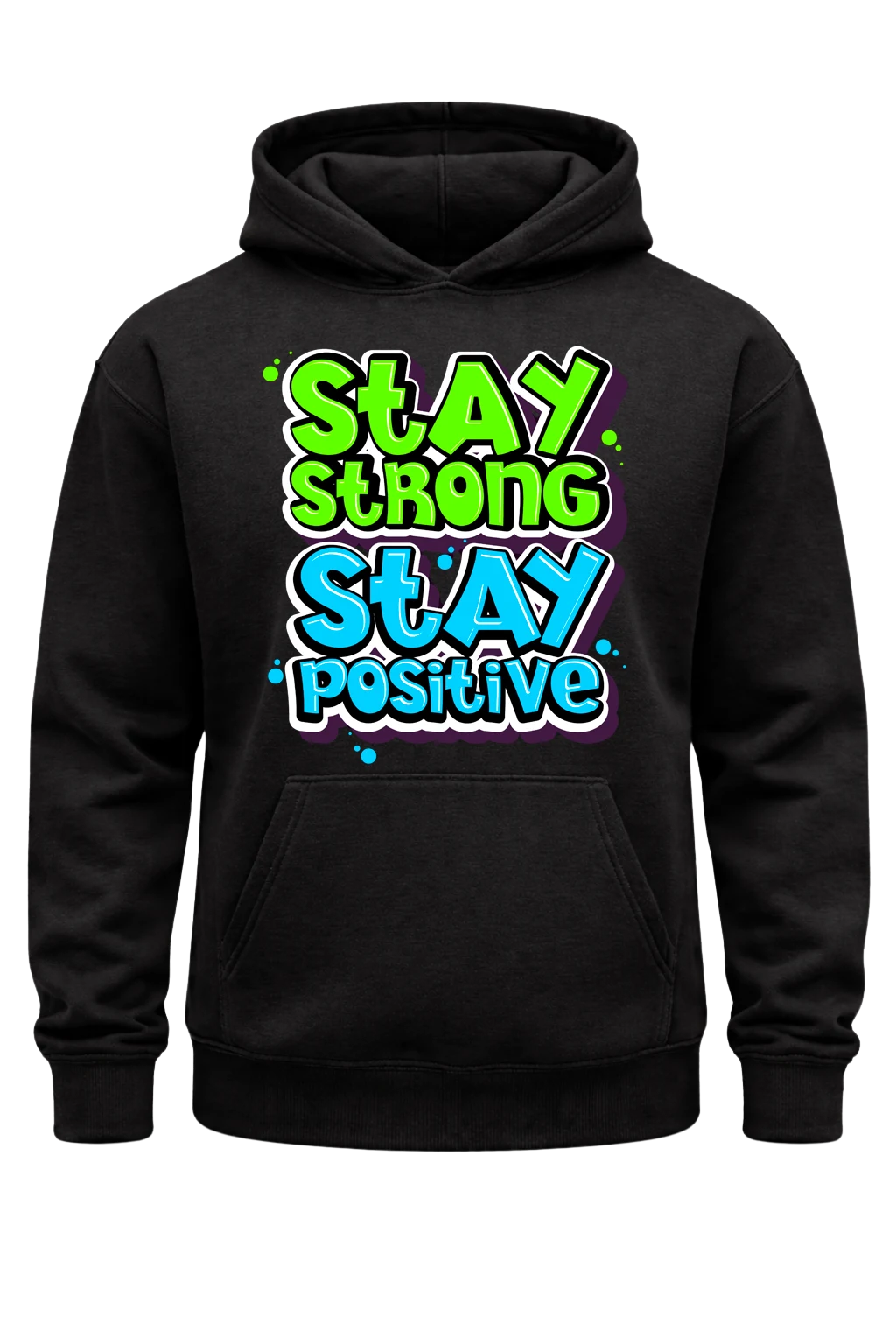 Stay Strong Stay Positive Hoodie