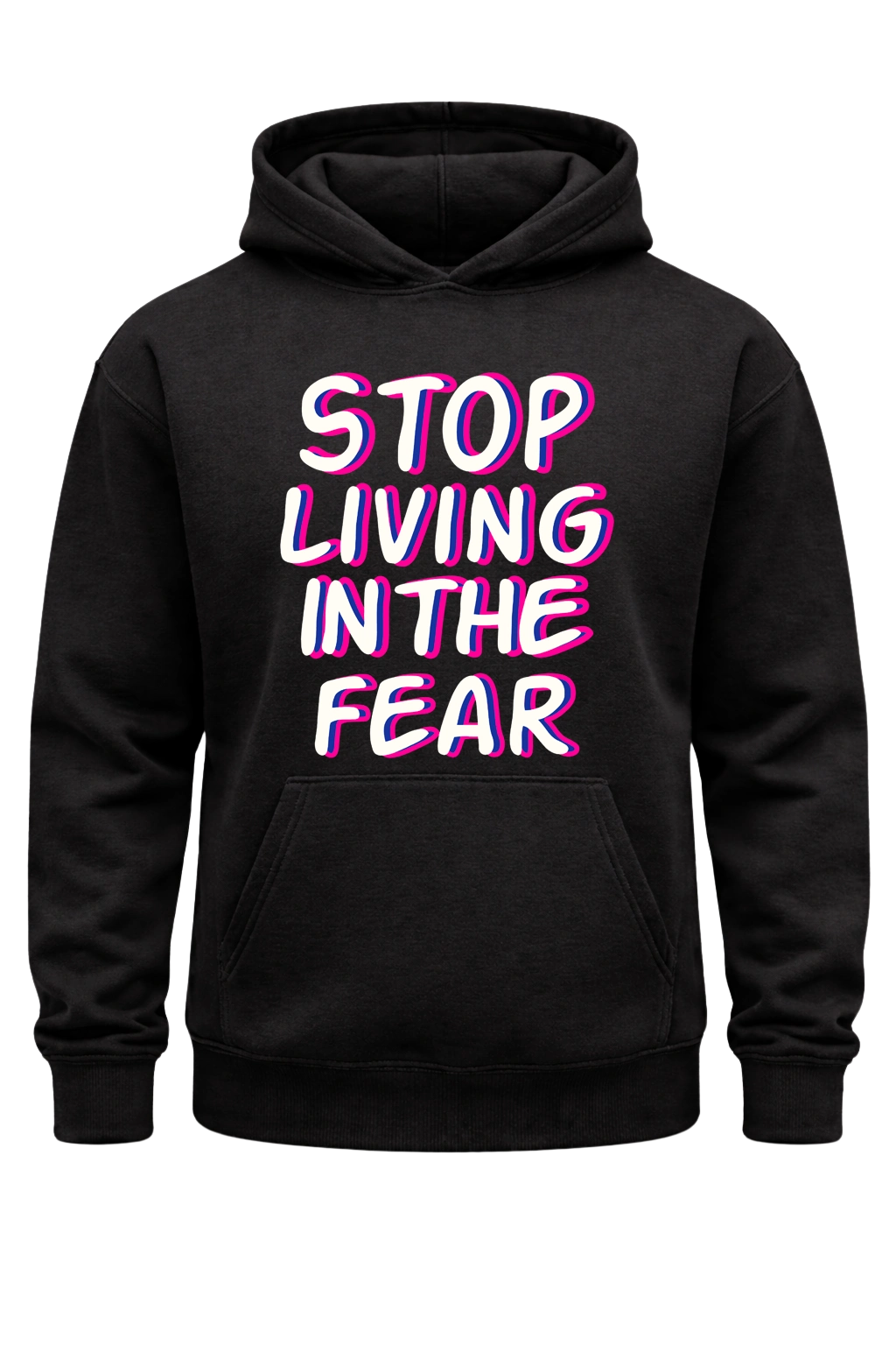 Stop Living In The Fear Hoodie