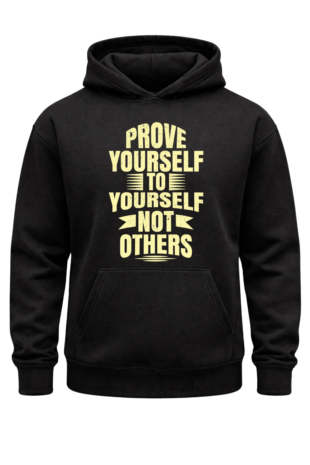 Prove Yourself To Yourself Not Others Hoodie