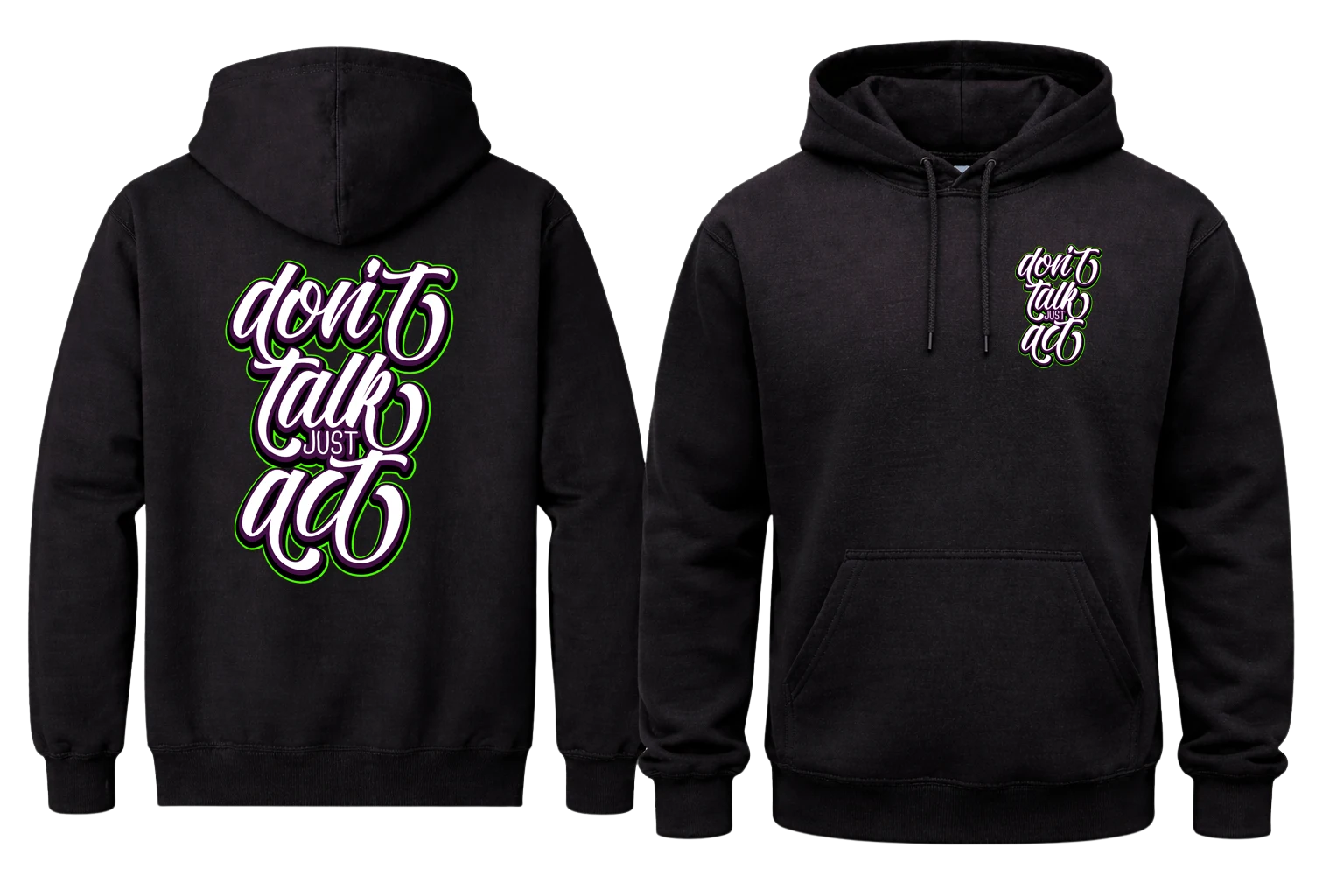 Don't Talk Just Act Front And Back Print Hoodie