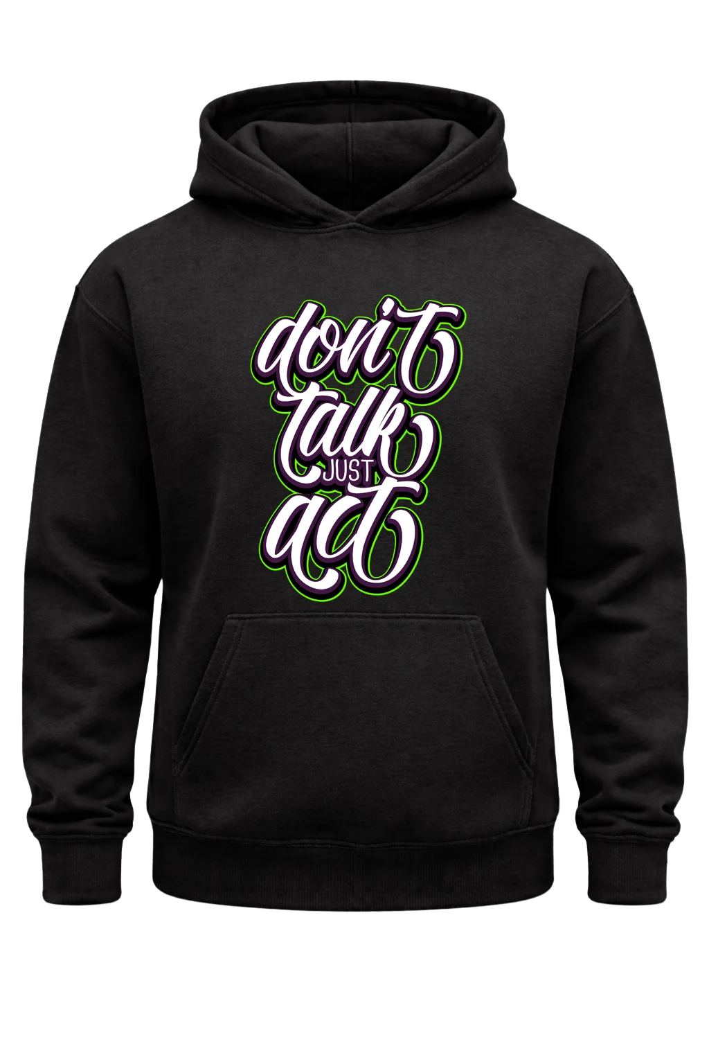 Don't Talk Just Act Hoodie