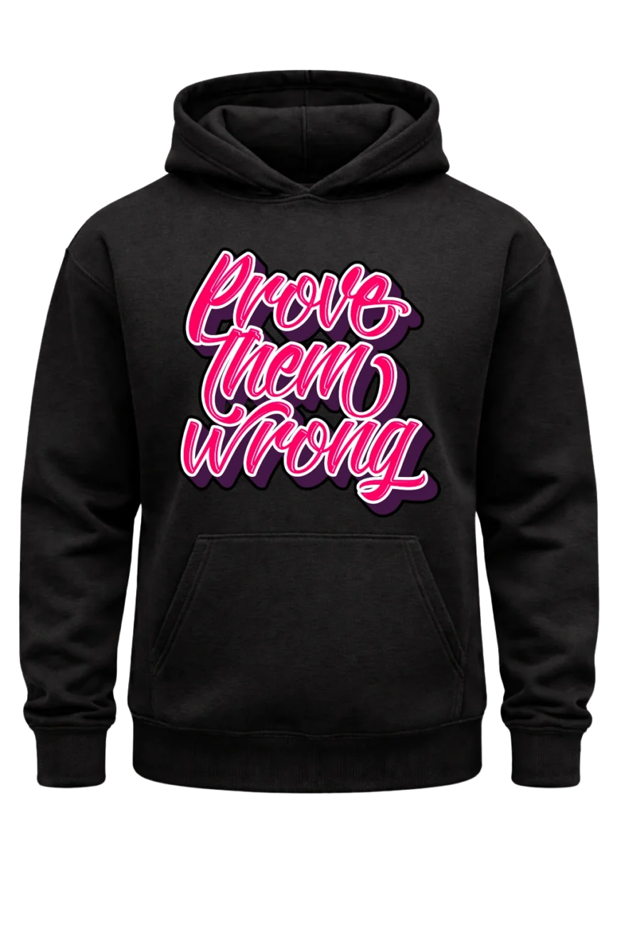 Prove Them Wrong Hoodie