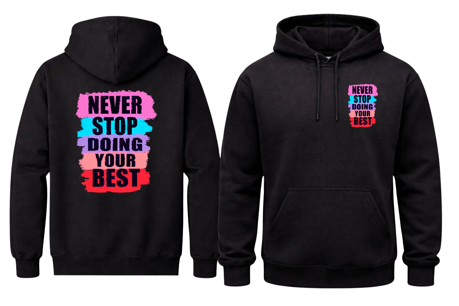Never Stop Doing Your Best Front And Back Print Hoodie
