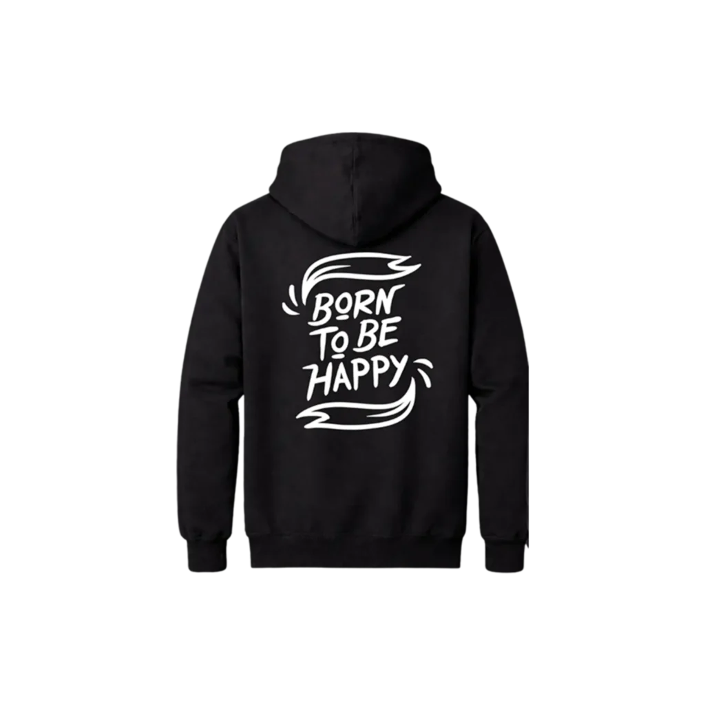 Born To Be Happy Front & Back Hoodie