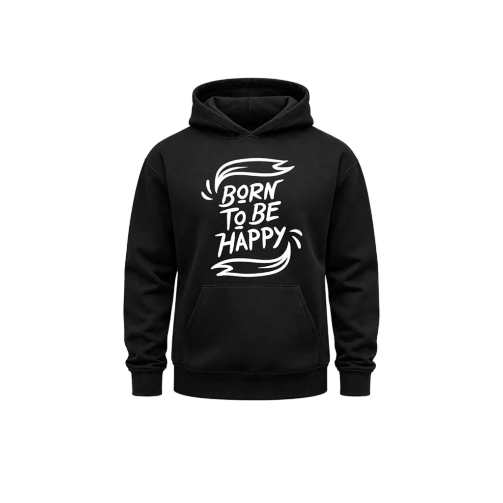 Born To Be Happy Front Print Hoodie