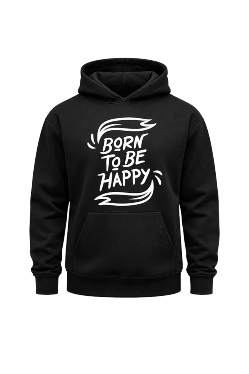 Born To Be Happy Front Print Hoodie