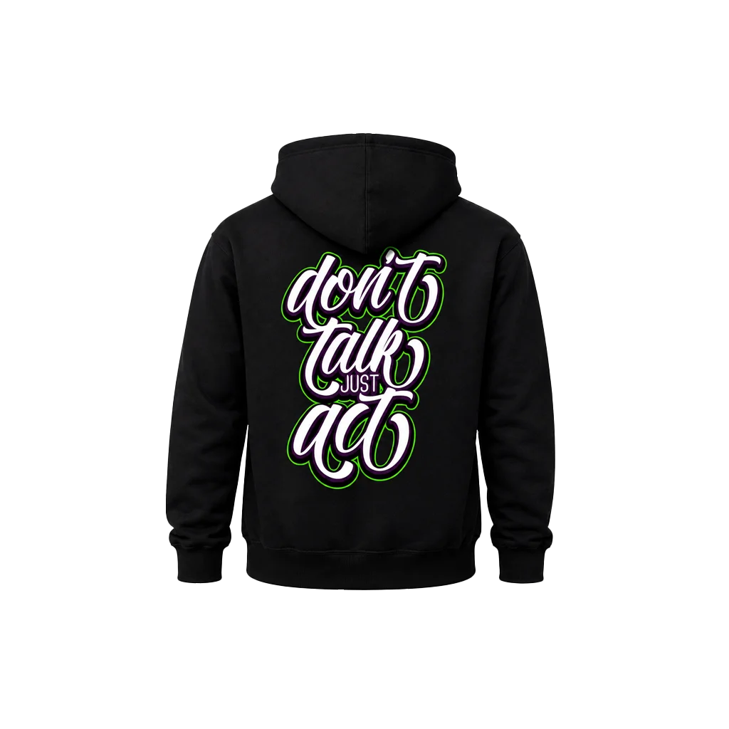 Dual-Print Don’t Talk Just Act Dual Print Hoodie