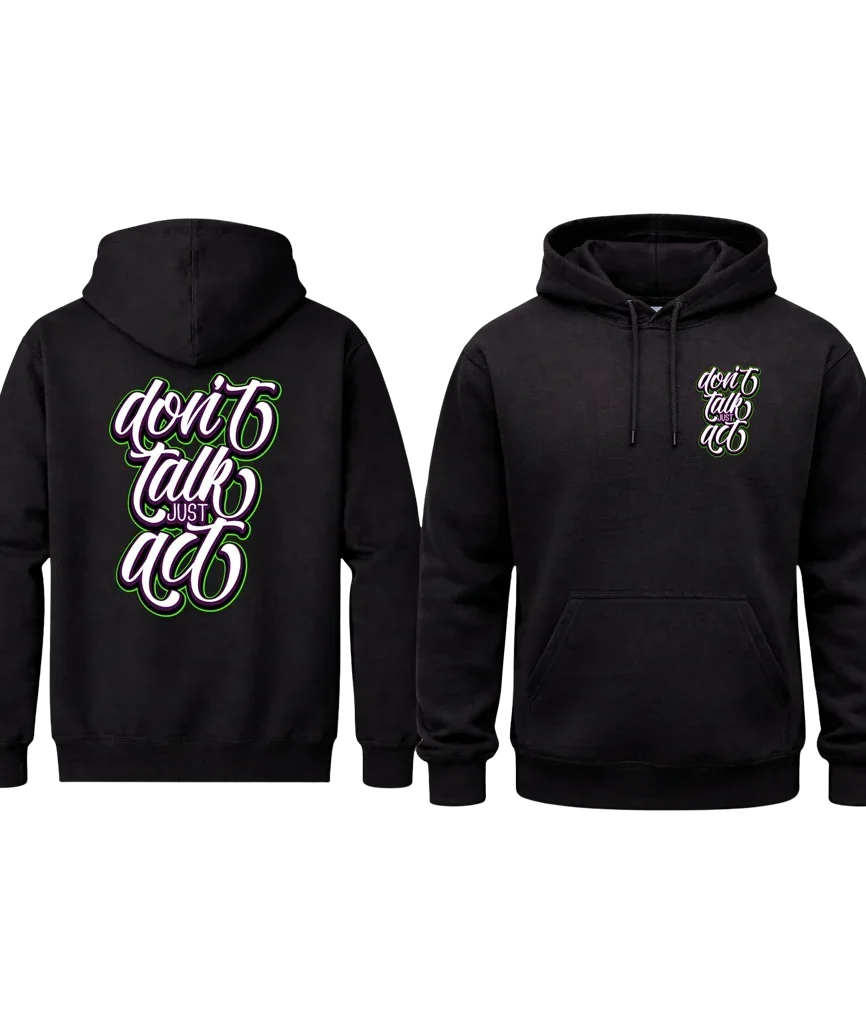 Dual-Print Don’t Talk Just Act Dual Print Hoodie