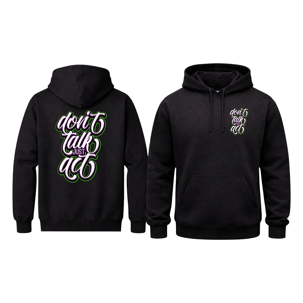 Dual-Print Don’t Talk Just Act Dual Print Hoodie