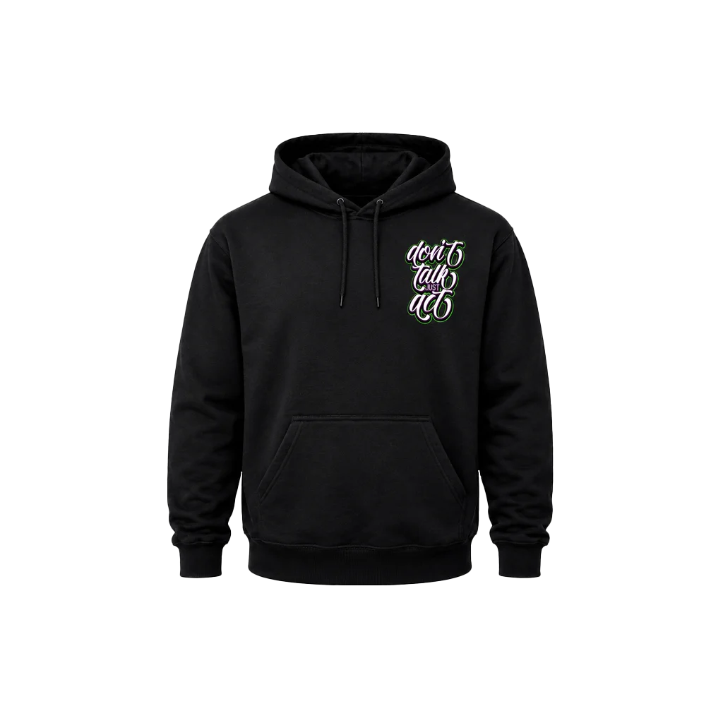 Dual-Print Don’t Talk Just Act Dual Print Hoodie