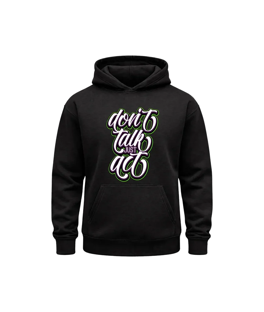 Don’t Talk Just Act Fleece Hoodie