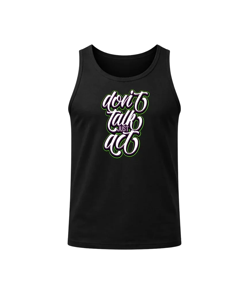 Don’t Talk Just Act Graphic Tank