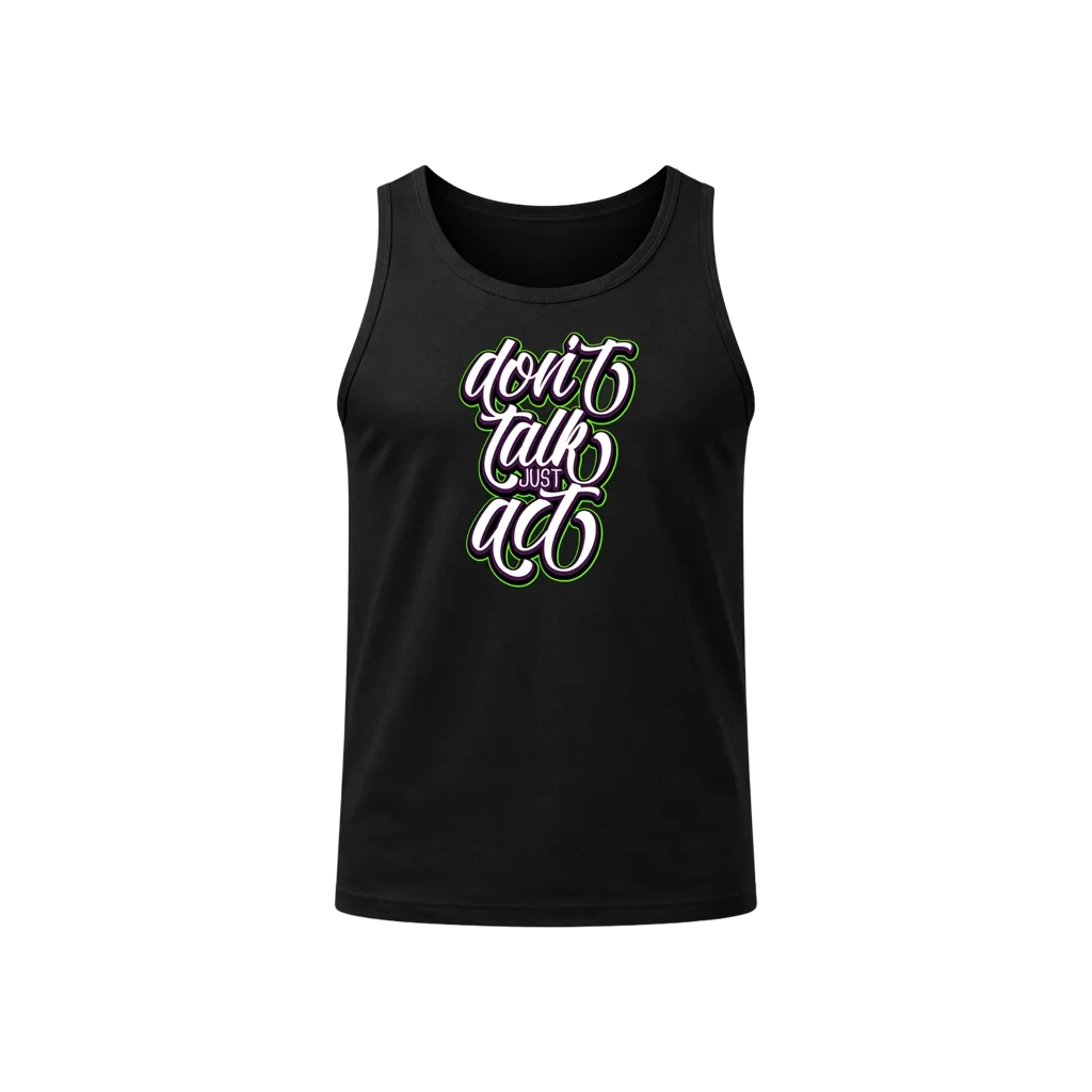 Don’t Talk Just Act Graphic Tank