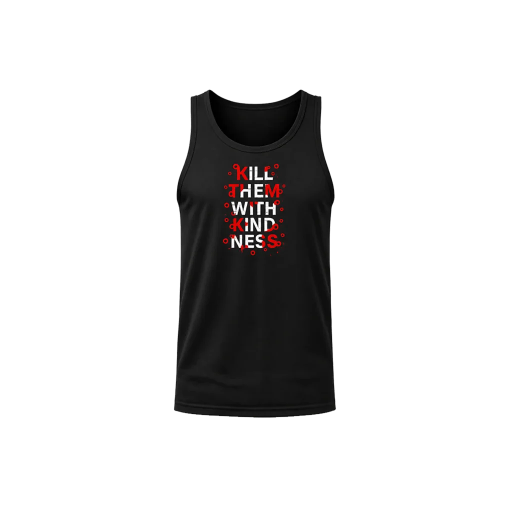 Kill Them With Kindness Tank Top