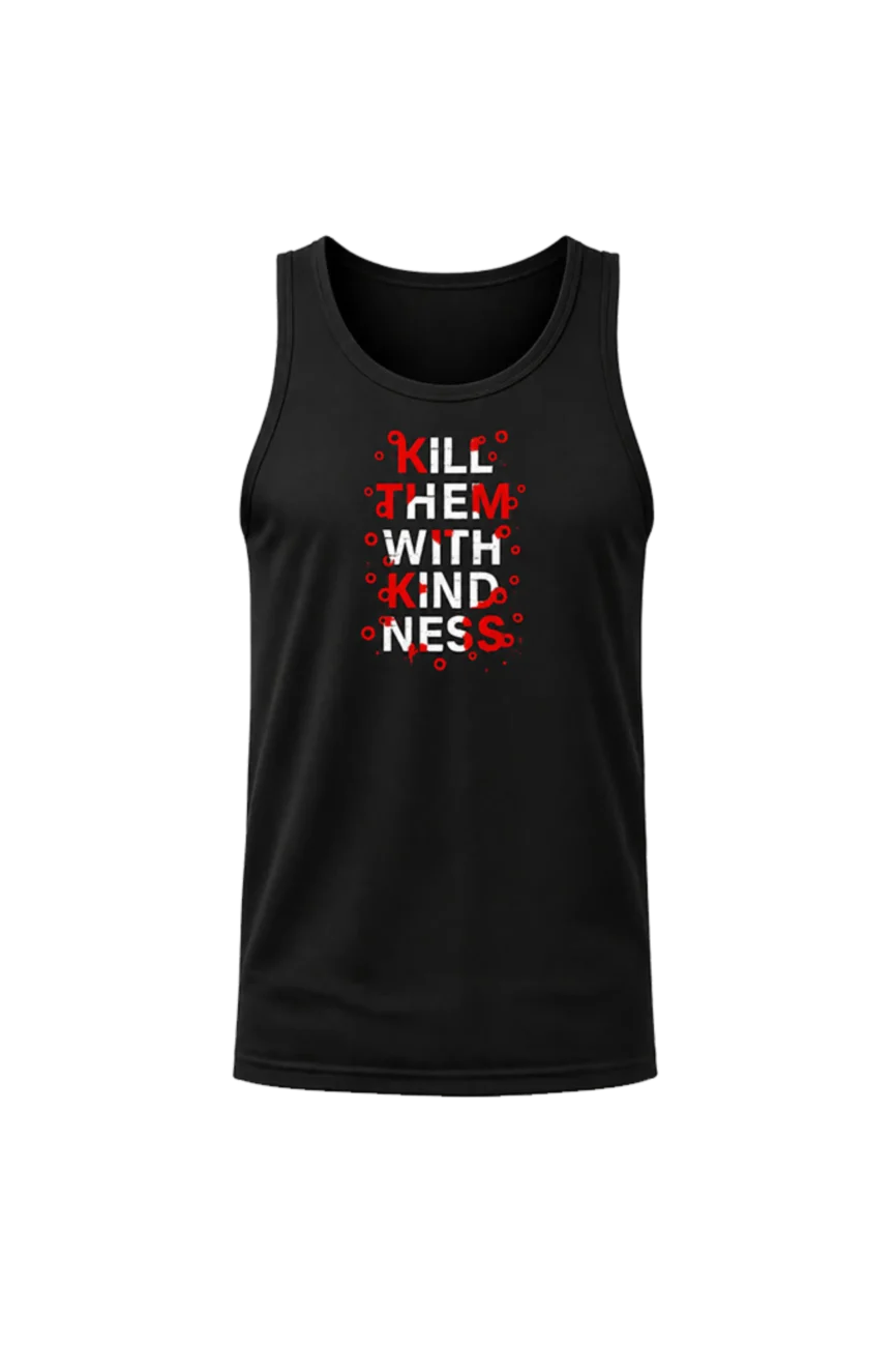 Kill Them With Kindness Tank Top