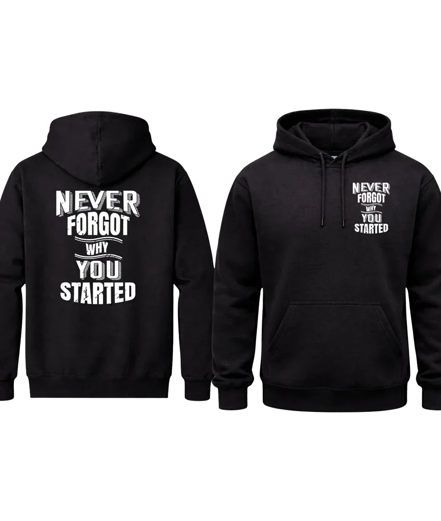 Never Forgot Why You Started Front and Back Print Hoodie