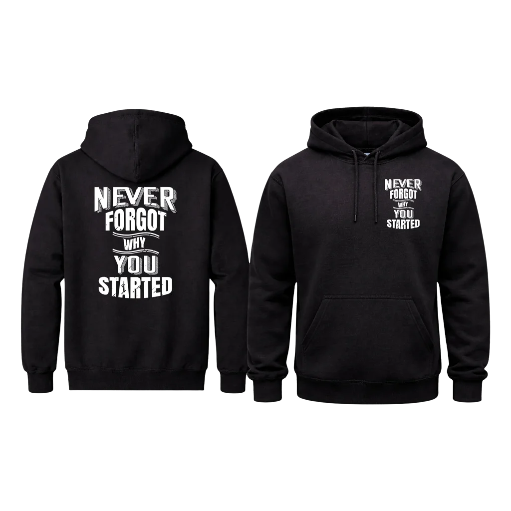 Never Forgot Why You Started Front and Back Print Hoodie