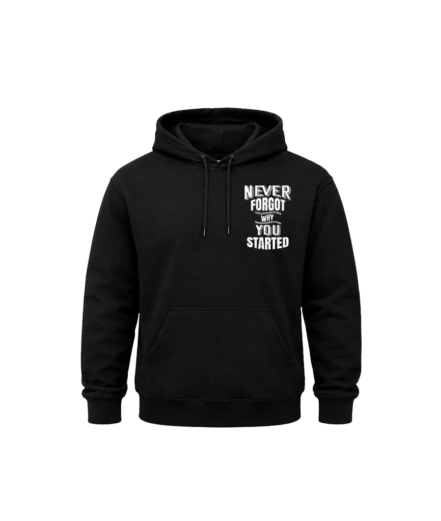Never Forgot Why You Started Front and Back Print Hoodie
