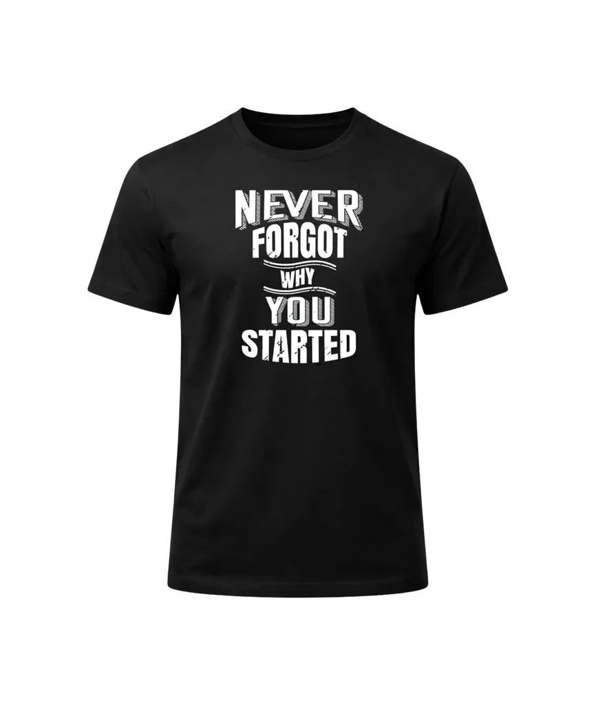Never Forgot Why You Started Graphic T-Shirt