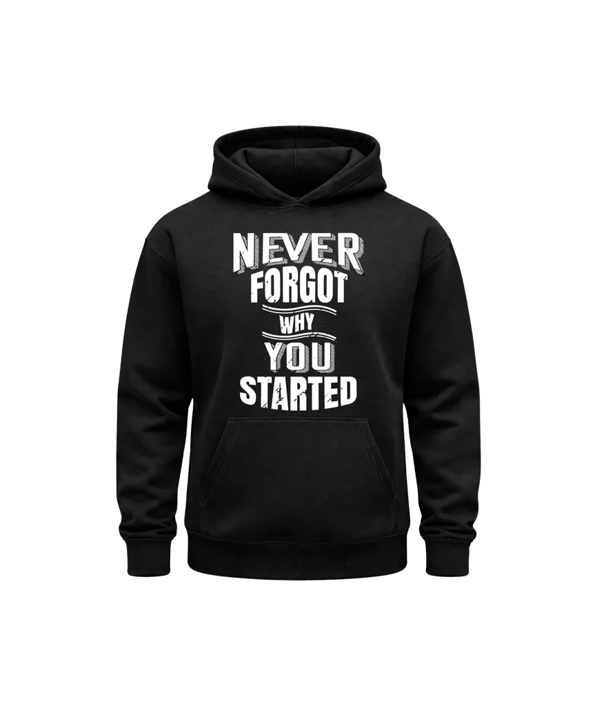 Never Forgot Why You Started Front Print Hoodie