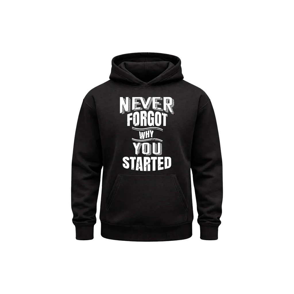 Never Forgot Why You Started Front Print Hoodie