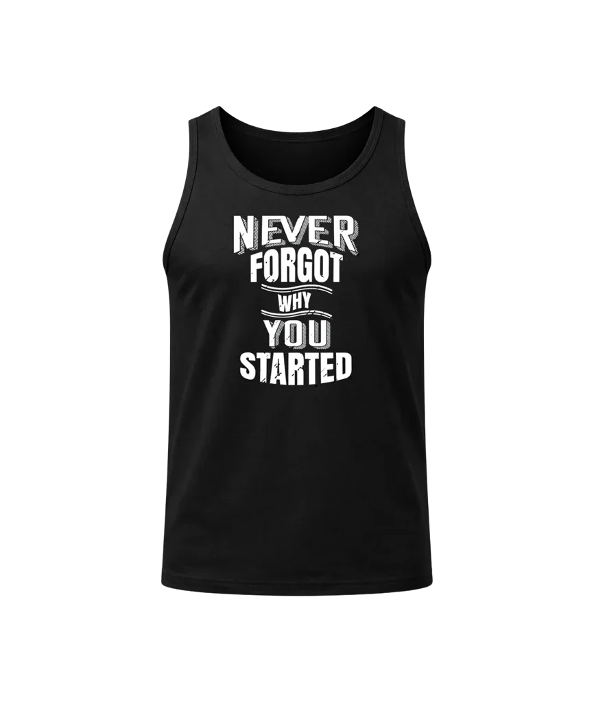 Never Forgot Why You Started Tank Top