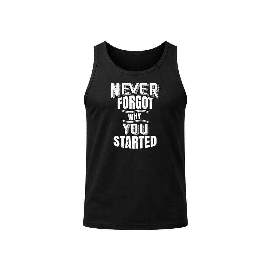 Never Forgot Why You Started Tank Top