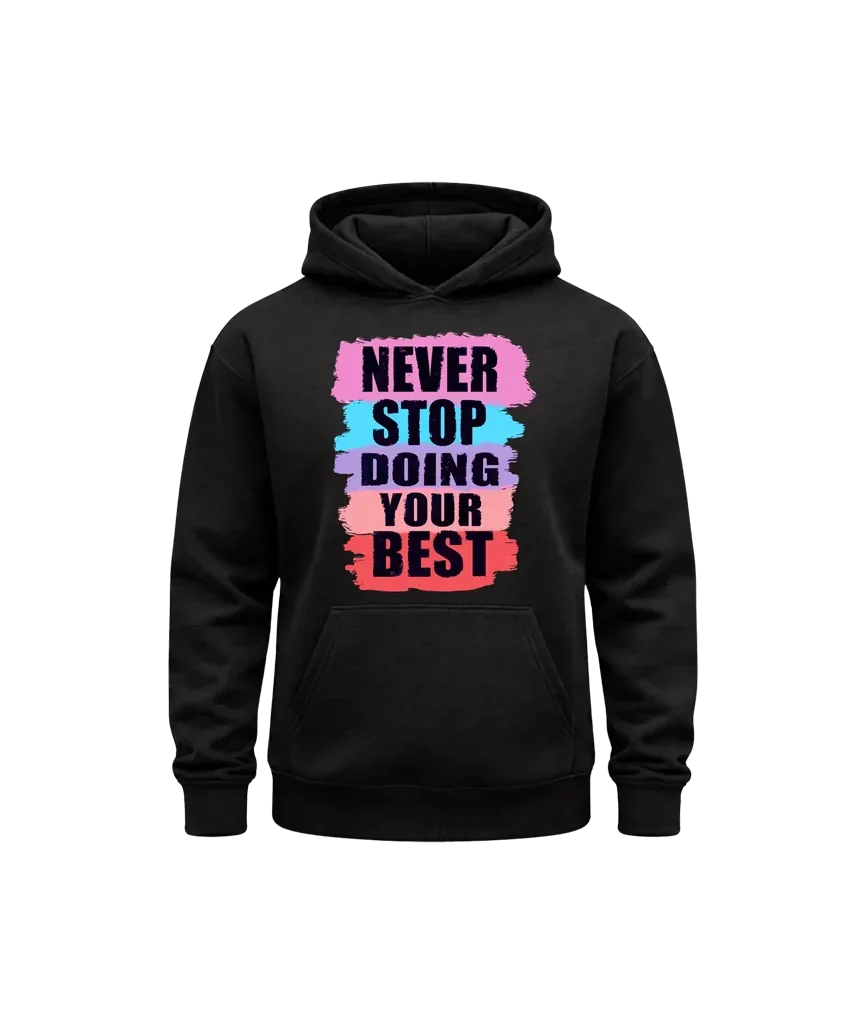 Never Stop Doing Your Best Hoodie