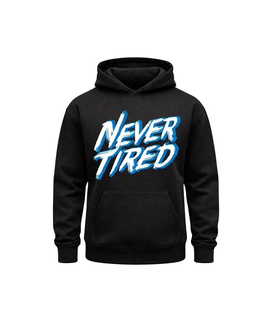 Never Tired Front Print Hoodie