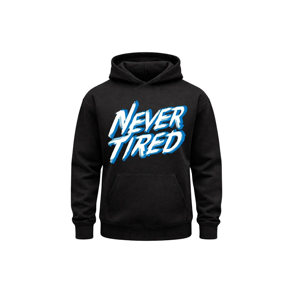 Never Tired Front Print Hoodie
