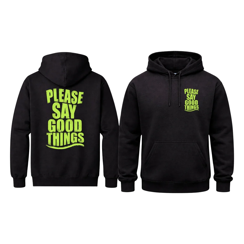 Please Say Good Things Dual Print Hoodie