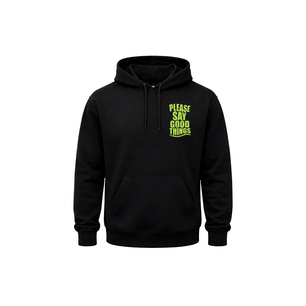 Please Say Good Things Dual Print Hoodie