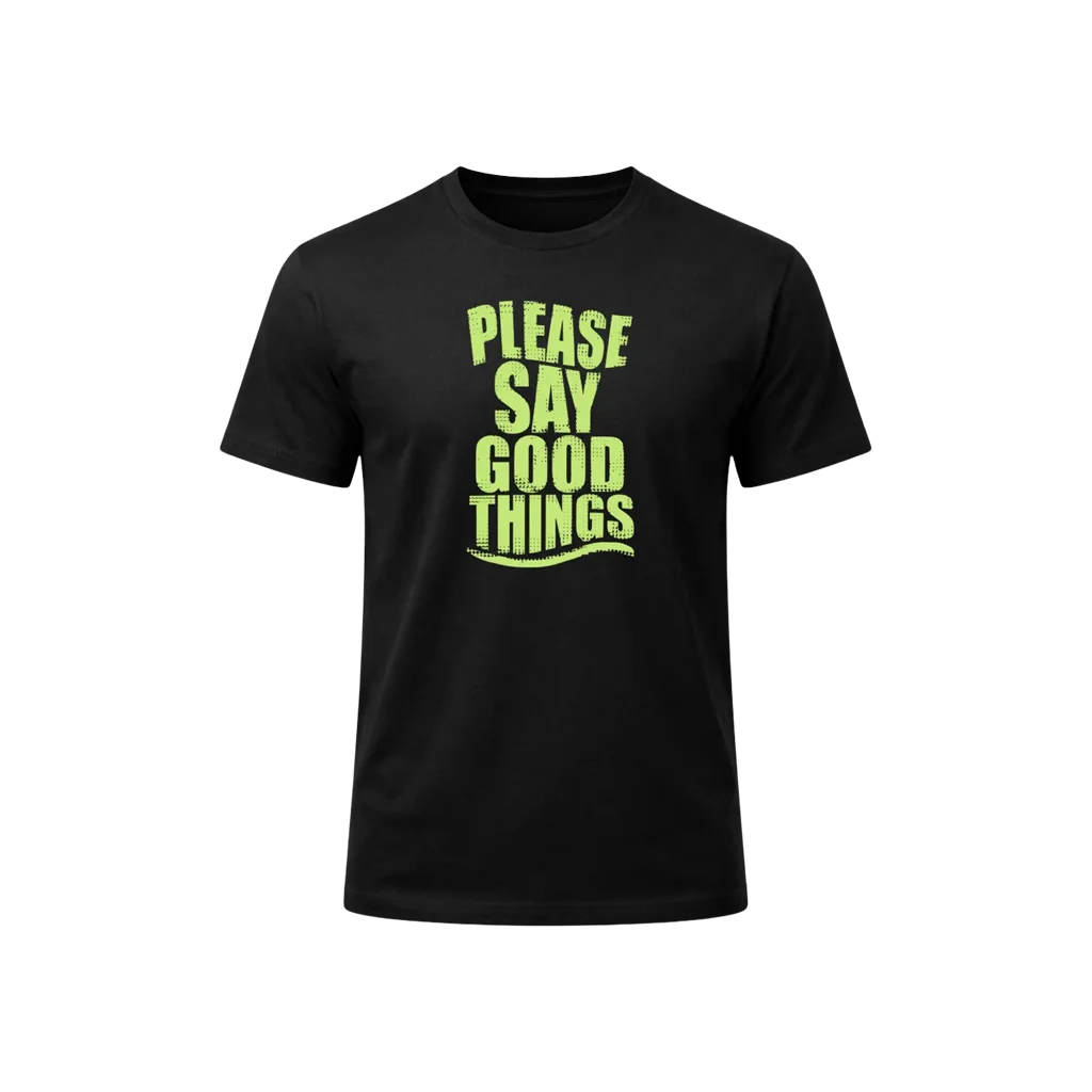 Please Say Good Things Graphic T-Shirt