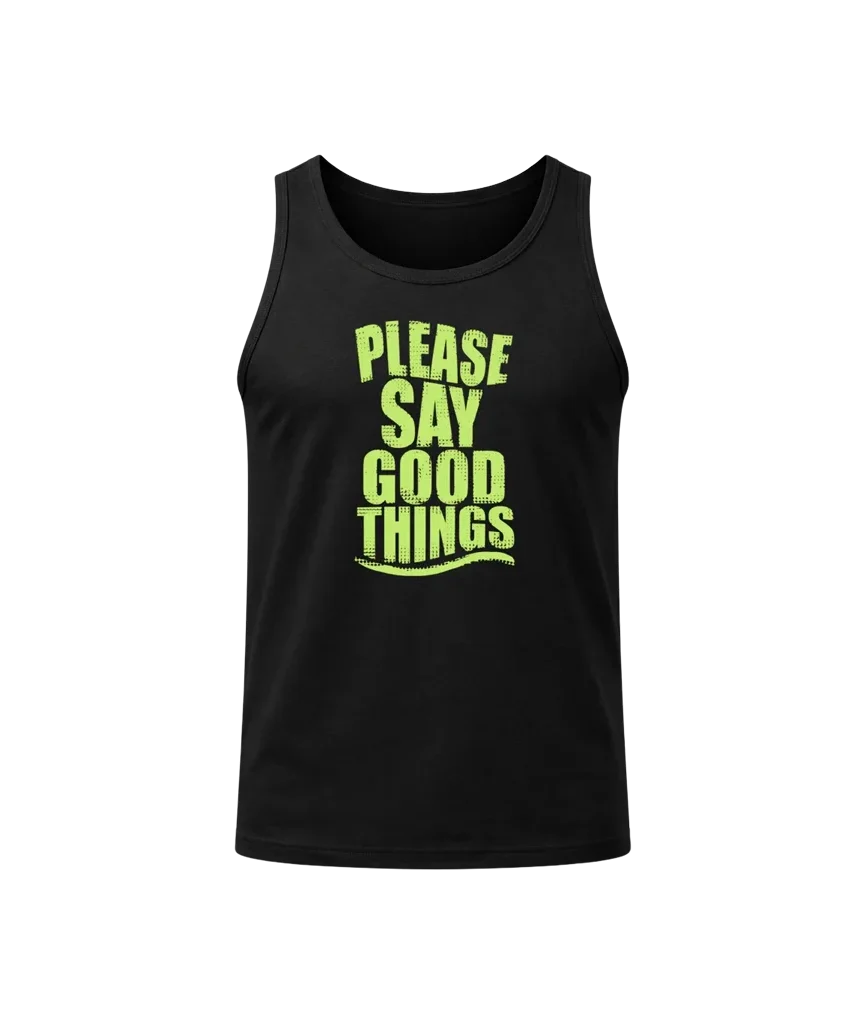 Please Say Good Things Tank Top