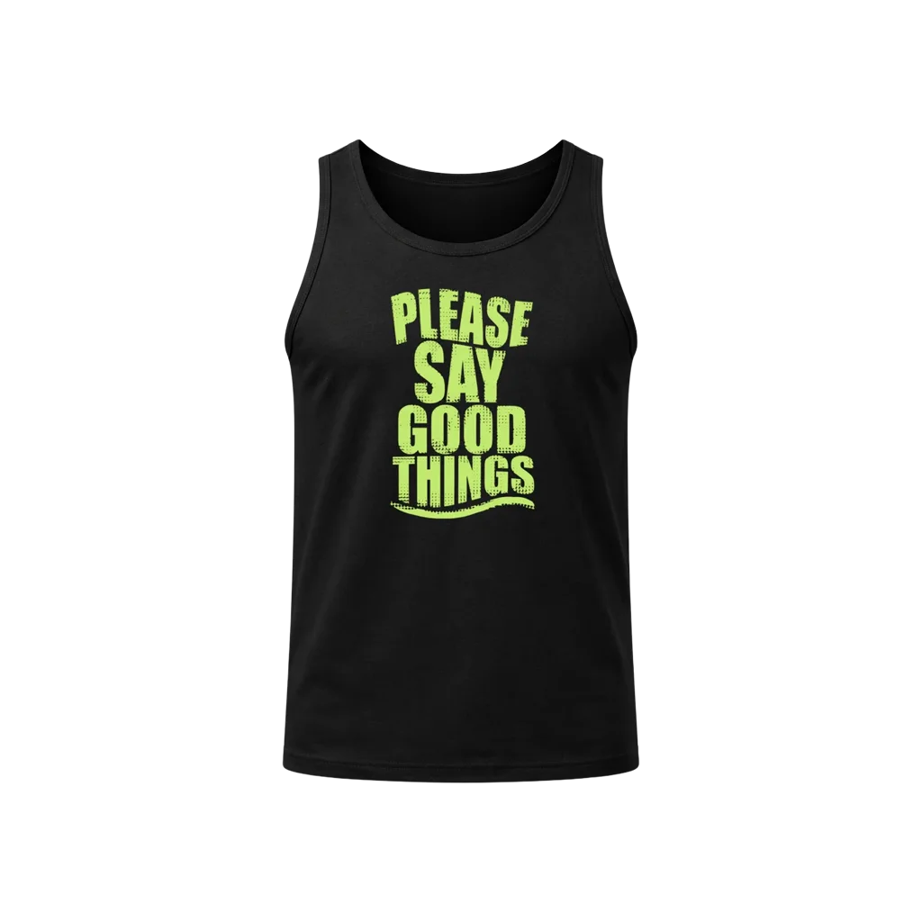 Please Say Good Things Tank Top