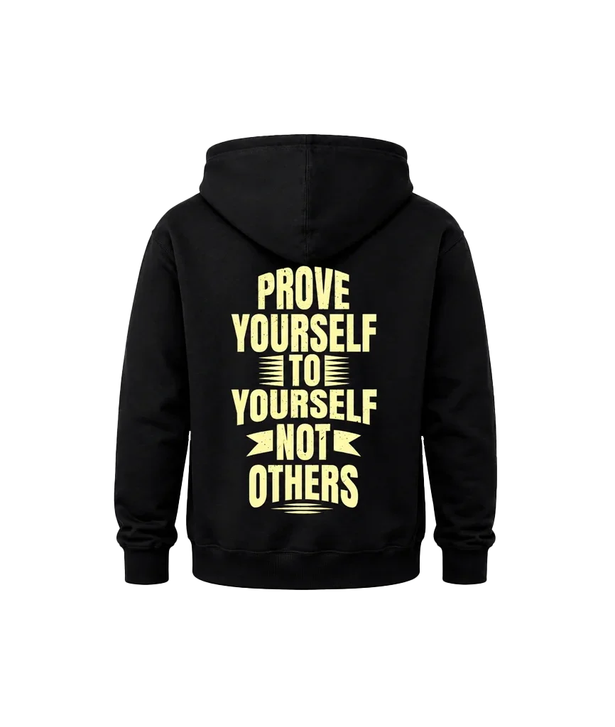 Prove Yourself To Yourself Not Others Front And Back Print Hoodie
