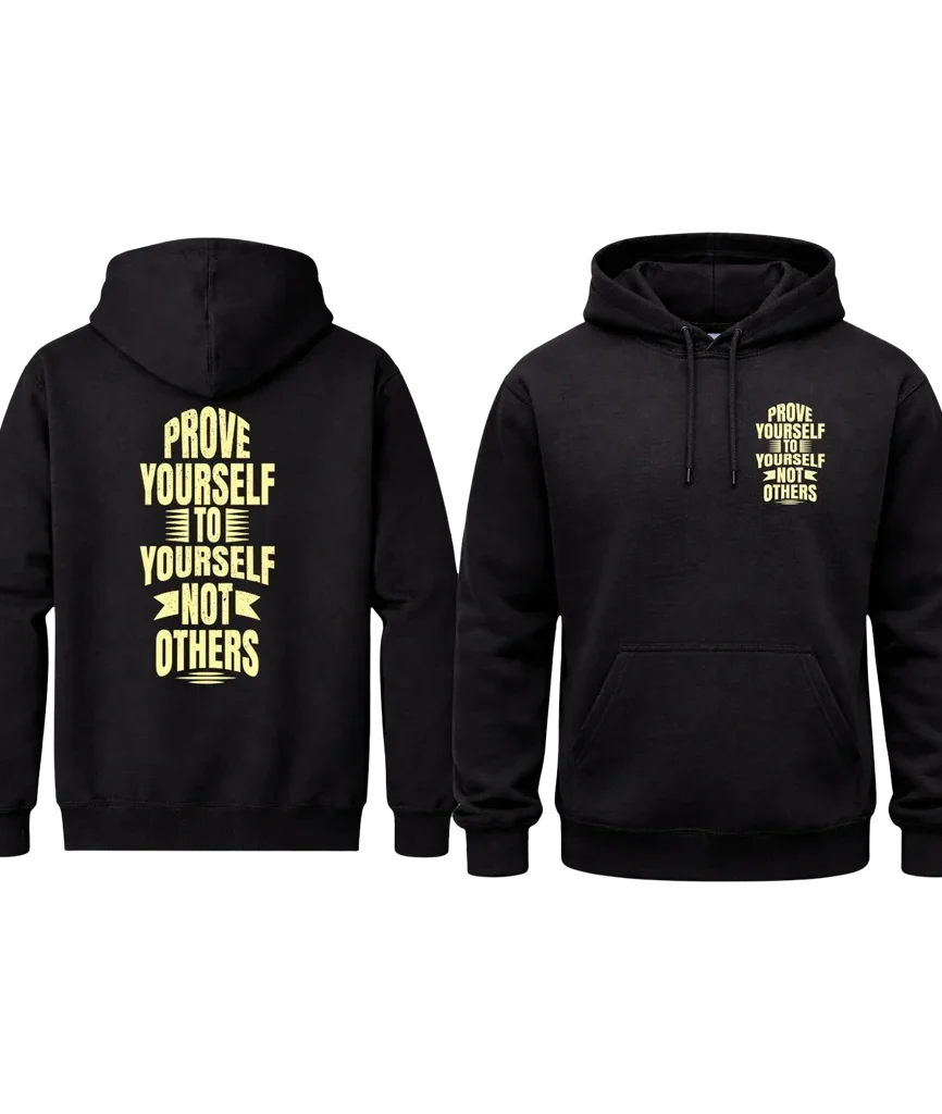 Prove Yourself To Yourself Not Others Front And Back Print Hoodie