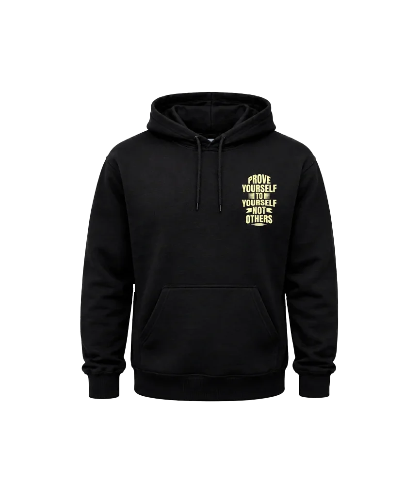 Prove Yourself To Yourself Not Others Front And Back Print Hoodie