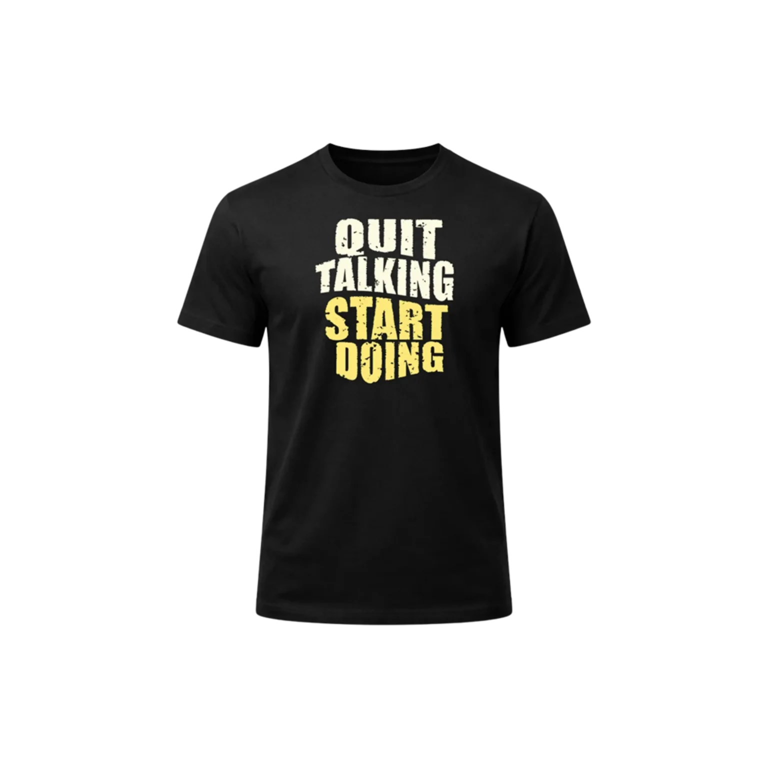 Quit Talking Start Doing Casual T-Shirt