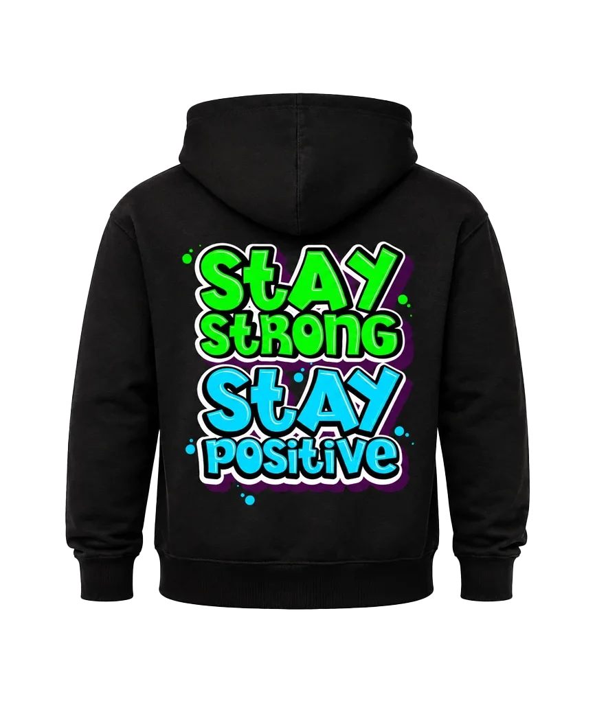 Stay Strong Stay Positive Front and Back Print Hoodie