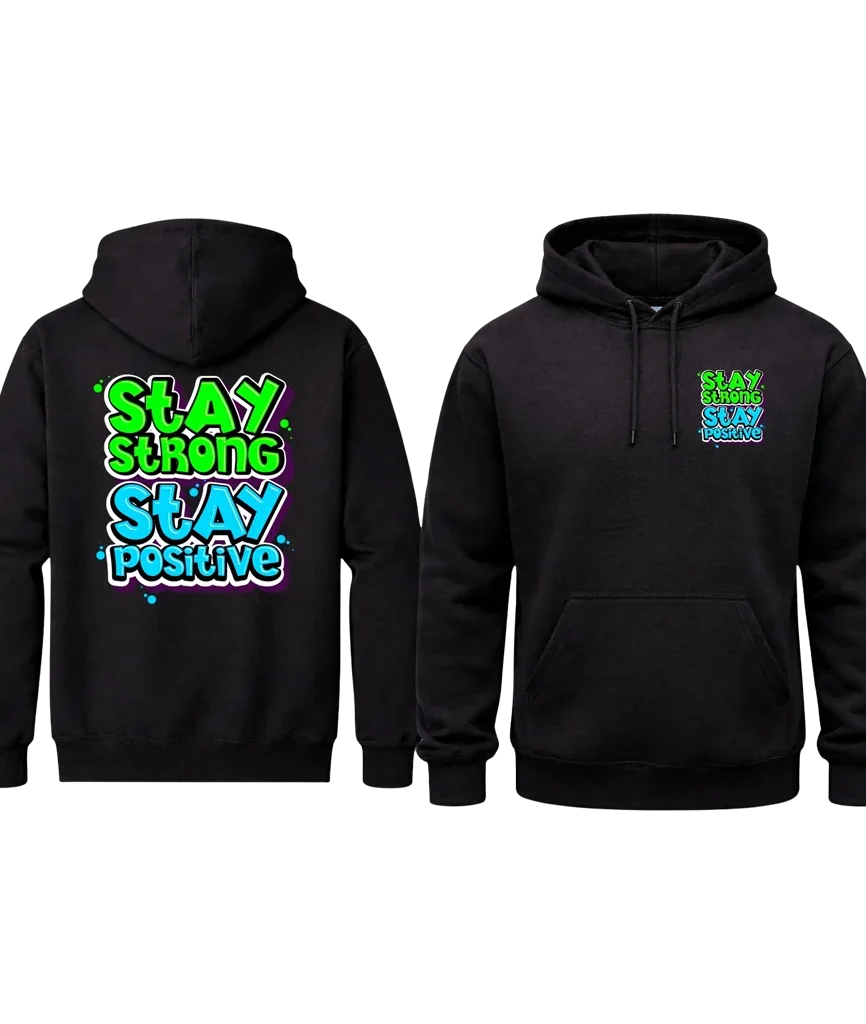 Stay Strong Stay Positive Front and Back Print Hoodie