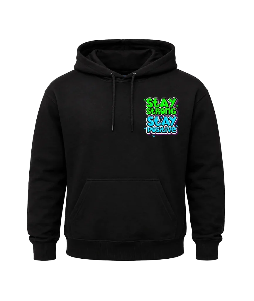 Stay Strong Stay Positive Front and Back Print Hoodie
