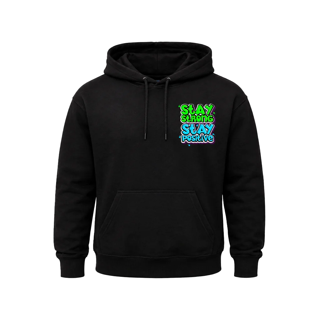 Stay Strong Stay Positive Front and Back Print Hoodie
