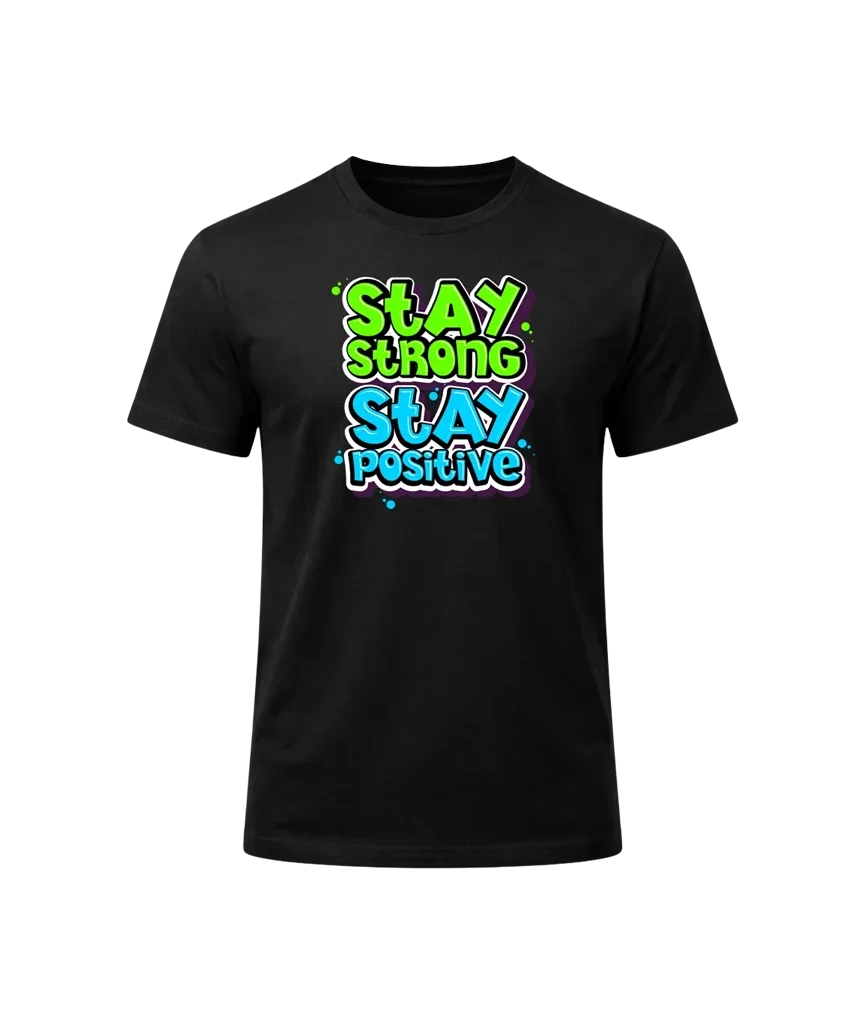 Stay Strong Stay Positive Graphic Tee