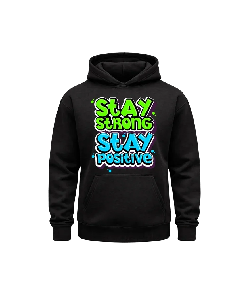 Stay Strong Stay Positive Center Graphic Hoodie